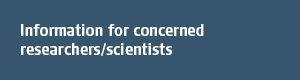 Information for concerned researchers/scientists