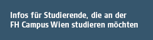 Zu den Infos für Studierende, die an der F H Campus Wien studieren möchten